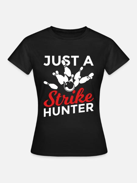 Just A Strike Hunter - Frauen T-Shirt - Schwarz