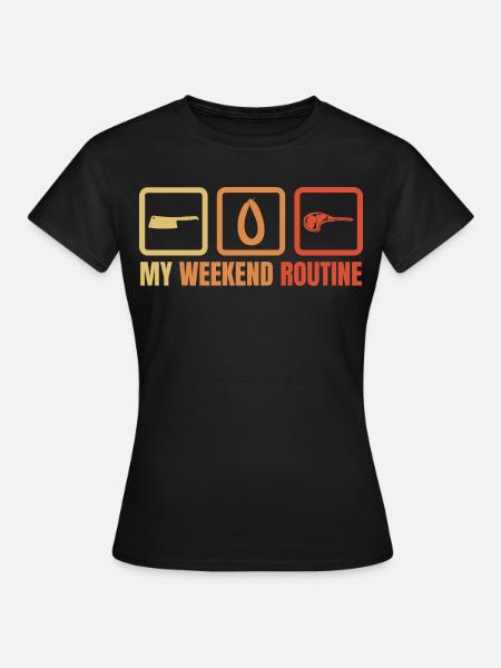 Meine Wochenendroutine - Frauen T-Shirt - Schwarz