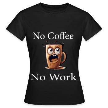 No Coffee No Work T-Shirt Büro Lustig Kaffee - Frauen T-Shirt - Schwarz - Vorne - AI Model Female 172 dark (172cm)