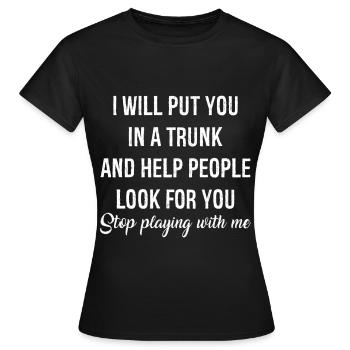 Ich werde dich in ein lustiges T-Shirt stecken - Frauen T-Shirt - Schwarz - Vorne - AI Model Female 172 dark (172cm)