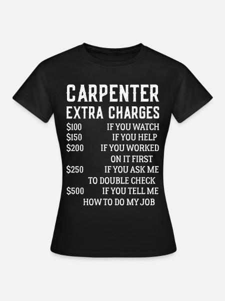 Carpenter Extra Charges Funny Carpentry shirt - Dame-T-shirt - sort