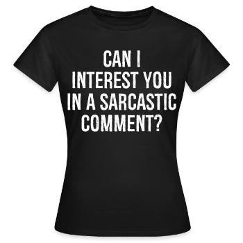 kann ich Sie in einem sarkastischen Kommentar lustig interessieren - Frauen T-Shirt - Schwarz - Vorne - AI Model Female 172 dark (172cm)