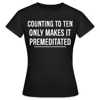 counting to ten only makes it premeditated funny - T-shirt Femme - noir - Devant - AI Model Female 172 dark (172cm)