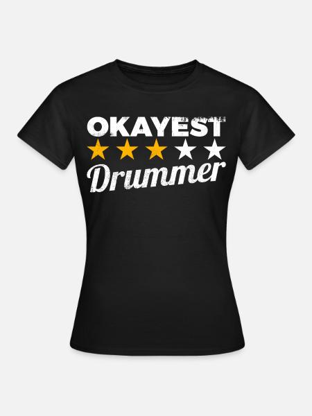Okayest Drummer - Frauen T-Shirt - Schwarz