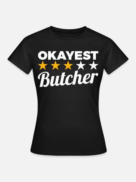 Okayest Butcher - Frauen T-Shirt - Schwarz