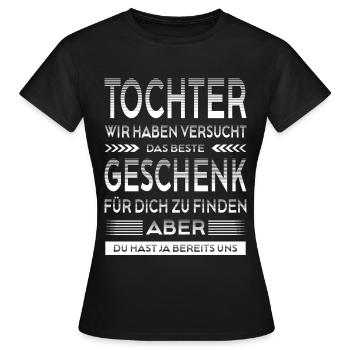 Beste Tochter Geschenk Lustiger Spruch Eltern - Frauen T-Shirt - Schwarz - Vorne - AI Model Female 172 dark (172cm)