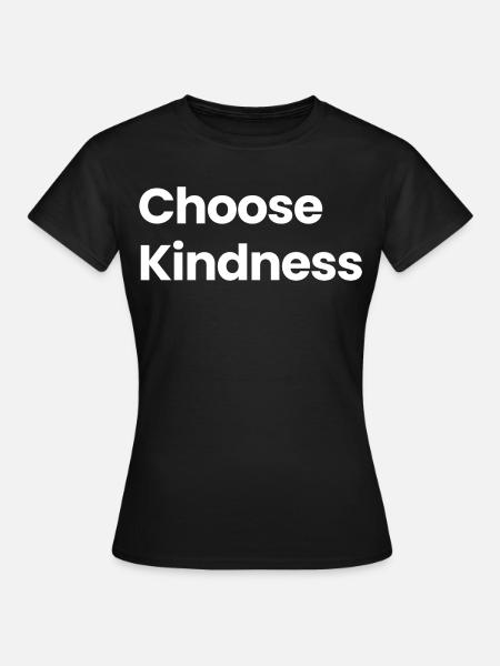 Wählen. Freundlichkeit - Frauen T-Shirt - Schwarz