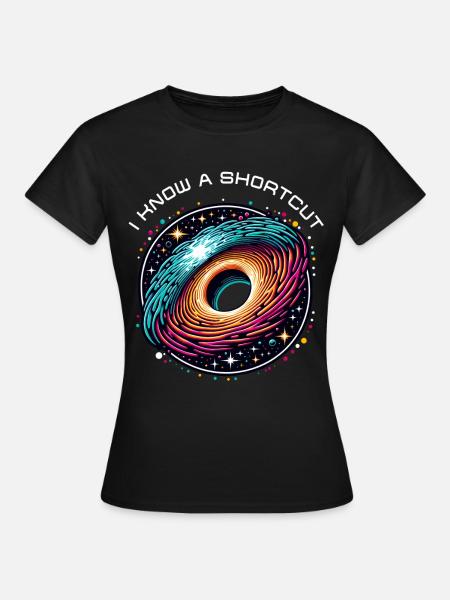 Wurmloch Abkürzung Astrophysik Zeitreise Raumzeit - Frauen T-Shirt - Schwarz