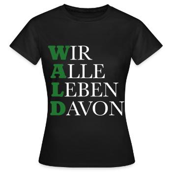 Wald - Wir alle leben davon - Frauen T-Shirt - Schwarz - Vorne - AI Model Female 172 dark (172cm)