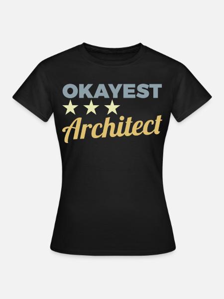 Okayest Architekt - Frauen T-Shirt - Schwarz