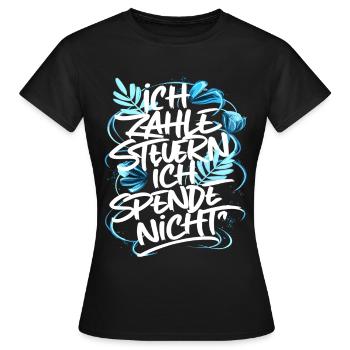 Ich zahle Steuern! ich spende nicht - Frauen T-Shirt - Schwarz - Vorne - AI Model Female 172 dark (172cm)
