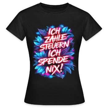 Ich zahle Steuern, ich spende nix! Typografie - Frauen T-Shirt - Schwarz - Vorne - AI Model Female 172 dark (172cm)