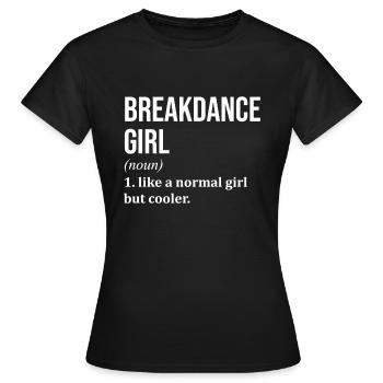 Breakdance Breakdance Breakdance - Frauen T-Shirt - Schwarz - Vorne - AI Model Female 172 dark (172cm)