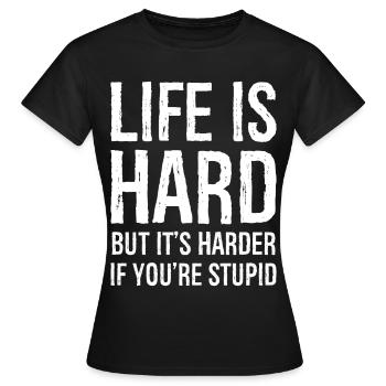 Das Leben ist hart, aber es ist noch härter - Frauen T-Shirt - Schwarz - Vorne - AI Model Female 172 dark (172cm)