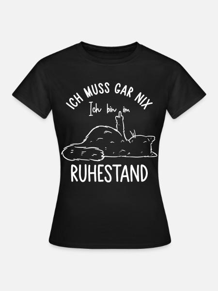 Katze - Ich muss gar nix Ich bin im Ruhestand - Frauen T-Shirt - Schwarz