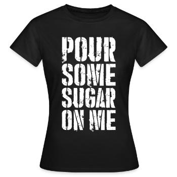 Gieß etwas Zucker auf mich - Frauen T-Shirt - Schwarz - Vorne - AI Model Female 172 dark (172cm)