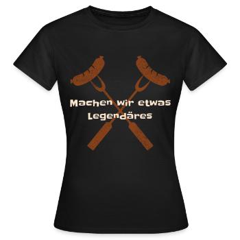 machen wir etwas legendares - Frauen T-Shirt - Schwarz - Vorne - AI Model Female 172 dark (172cm)