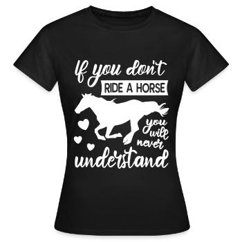 If you don't ride a horse - Women's T-Shirt - black - Front - AI Model Female 172 dark (172cm)