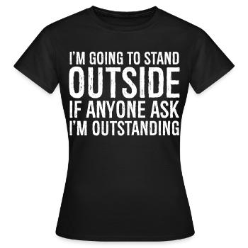 Ich werde draußen stehen - Frauen T-Shirt - Schwarz - Vorne - AI Model Female 172 dark (172cm)