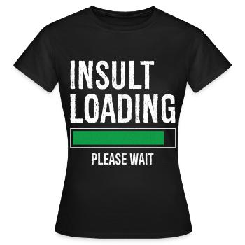 insult loading please wait - Women's T-Shirt - black - Front - AI Model Female 172 dark (172cm)
