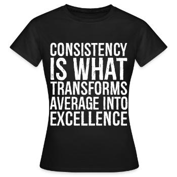 Konsistenz ist das, was durchschnittliche Exzellenz ausmacht - Frauen T-Shirt - Schwarz - Vorne - AI Model Female 172 dark (172cm)