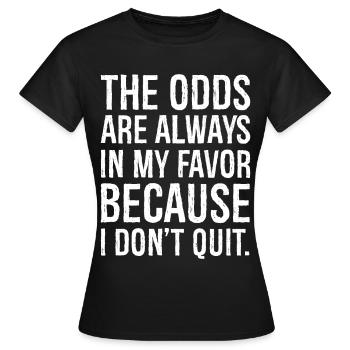 the odds are always in my favor - Women's T-Shirt - black - Front - AI Model Female 172 dark (172cm)