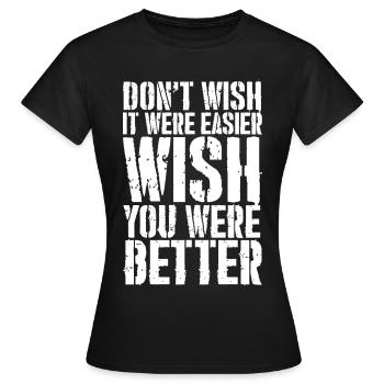 ne souhaite pas que ce soit plus facile souhaite que tu sois meilleur - T-shirt Femme - noir - Devant - AI Model Female 172 dark (172cm)