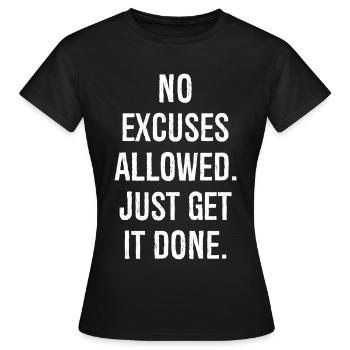 no excuses allowed just get it done - Women's T-Shirt - black - Front - AI Model Female 172 dark (172cm)