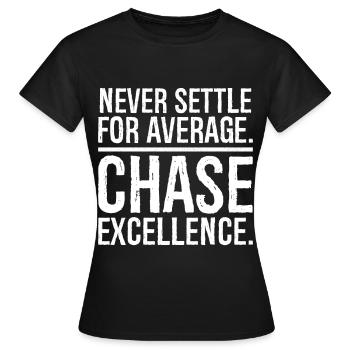 Ne vous contentez jamais d’une poursuite moyenne - T-shirt Femme - noir - Devant - AI Model Female 172 dark (172cm)