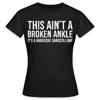 Drôle de blessure à la cheville cassée - T-shirt Femme - noir - Devant - AI Model Female 172 dark (172cm)