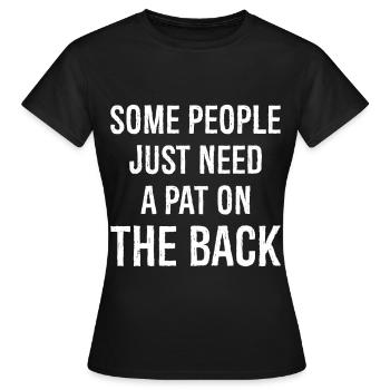 Certaines personnes ont juste besoin d’une tape dans le dos - T-shirt Femme - noir - Devant - AI Model Female 172 dark (172cm)
