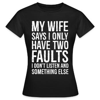 ma femme dit que je n’ai que deux défauts - T-shirt Femme - noir - Devant - AI Model Female 172 dark (172cm)
