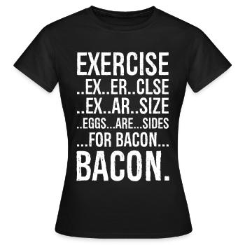 Exercise bacon - Women's T-Shirt - black - Front - AI Model Female 172 dark (172cm)