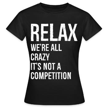 Entspannen Wir sind alle verrückt - Frauen T-Shirt - Schwarz - Vorne - AI Model Female 172 dark (172cm)