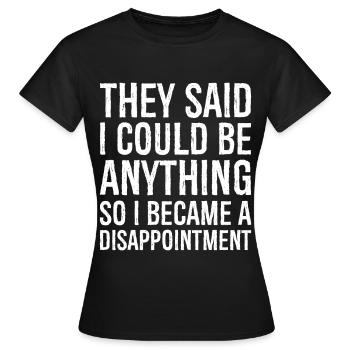 they said I could be anything - Women's T-Shirt - black - Front - AI Model Female 172 dark (172cm)