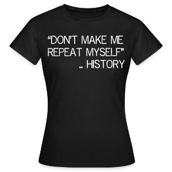 Ne me faites pas répéter l’histoire - T-shirt Femme - noir - Devant - AI Model Female 172 dark (172cm)