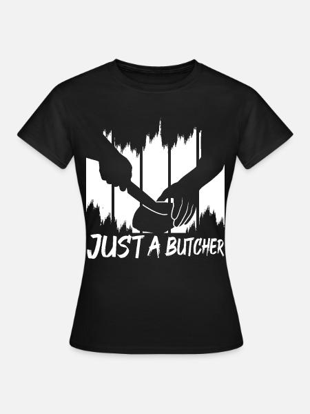 Nur ein Metzger - Frauen T-Shirt - Schwarz