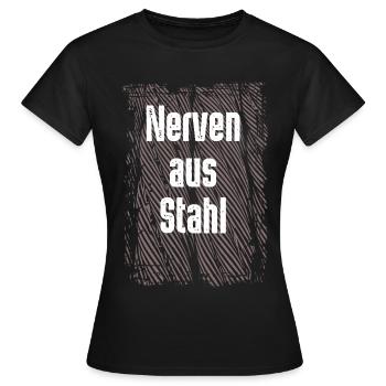 Nerven aus Stahl - Frauen T-Shirt - Schwarz - Vorne - AI Model Female 172 dark (172cm)