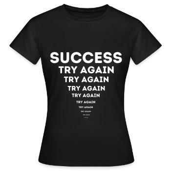 Succès répété T-shirt de motivation drôle - T-shirt Femme - noir - Devant - AI Model Female 172 dark (172cm)