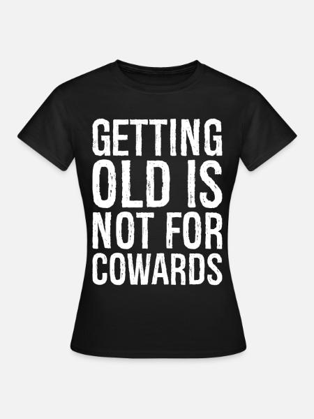 getting old is not for cowards - Dame-T-shirt - sort