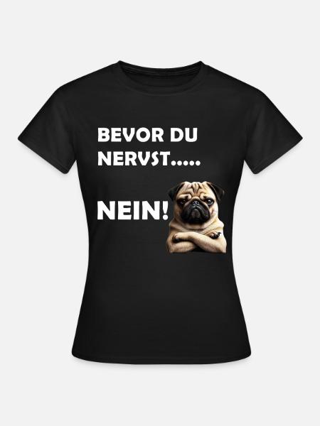Bevor du nervst... Nein! - Frauen T-Shirt - Schwarz