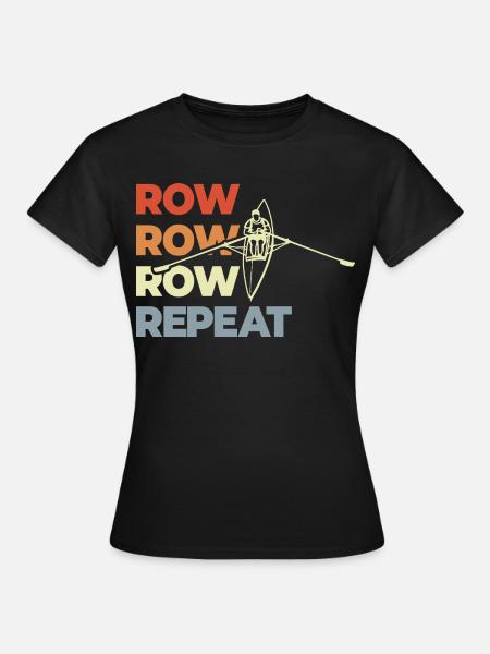 Row Row Row Repeat - Frauen T-Shirt - Schwarz