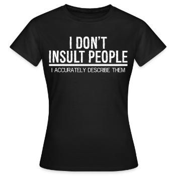 Je n’insulte pas les gens, je les décris avec précision - T-shirt Femme - noir - Devant - AI Model Female 172 dark (172cm)