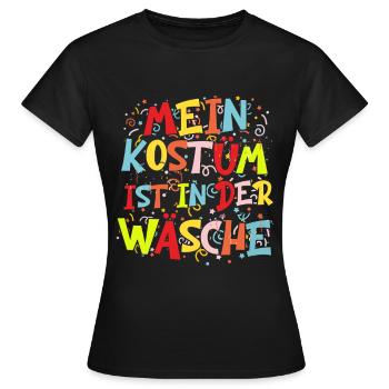 mein kostüm ist in der wäsche - Frauen T-Shirt - Schwarz - Vorne - AI Model Female 172 dark (172cm)