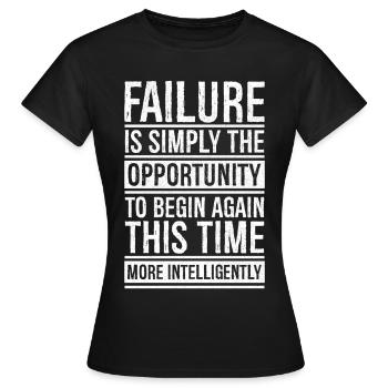 failure is simply the opportunity to begin again - Women's T-Shirt - black - Front - AI Model Female 172 dark (172cm)
