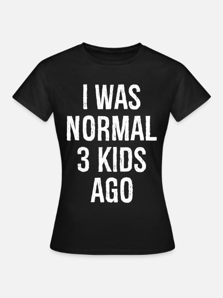 I was normal 3 kids age - T-shirt dam - svart