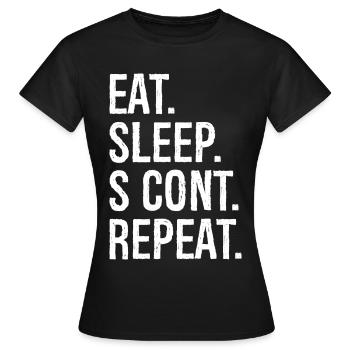 eat sleep s cont repeat - Frauen T-Shirt - Schwarz - Vorne - AI Model Female 172 dark (172cm)