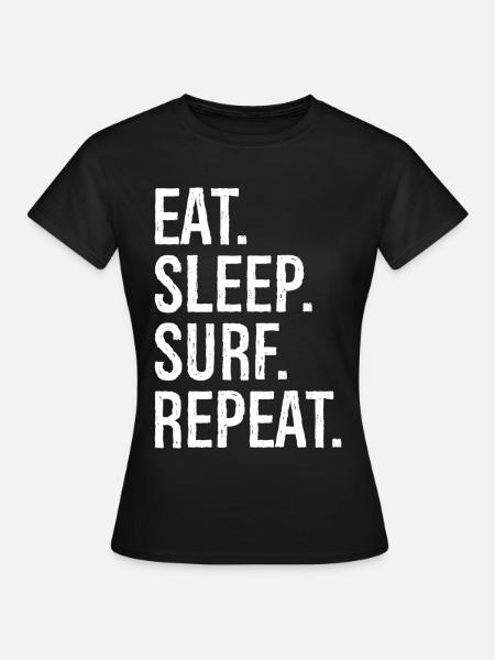 eat sleep surf repeat - Frauen T-Shirt - Schwarz
