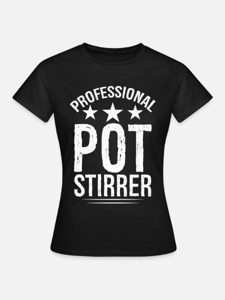 professional pot stirrer - Frauen T-Shirt - Schwarz