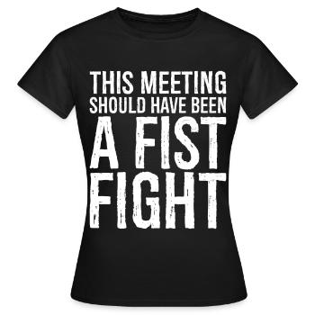 Cette réunion aurait dû être une bagarre à coups de poing - T-shirt Femme - noir - Devant - AI Model Female 172 dark (172cm)